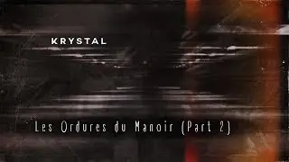 Krystal - Les Ordures du Manoir (Part 2) Clip Officiel
