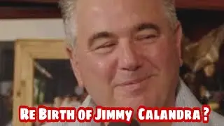 The Re Birth of Jimmy Calandra?