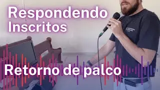 Respondendo Inscritos: Como ligar e posicionar o retorno de palco?