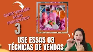 Como Vender Presentes usando T&eacute;cnicas de Vendas Profissionais