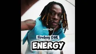 FIREBOY DML - ENERGY | OFFICIAL AUDIO LYRICS