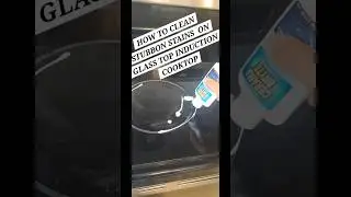 How to Clean Stubborn Stains on Glass Top Induction Cooktop | No Scrubbing , No Damage