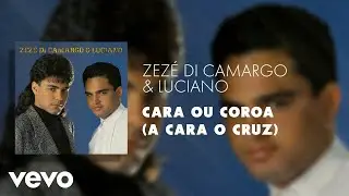Zez&eacute; Di Camargo & Luciano - Cara ou Coroa (A Cara o Cruz) (&Aacute;udio Oficial)