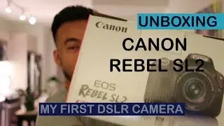 Unboxing The Canon SL2 - My First DSLR Camera - YAY!