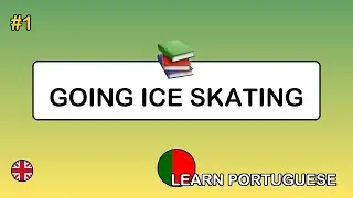 🇬🇧&rarr;🇵🇹 Learn Portuguese - Going Ice Skating