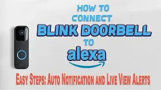 How to Connect Your Blink Doorbell to Alexa and Steps of Auto Doorbell and Live View Alerts