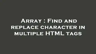 Array : Find and replace character in multiple HTML tags