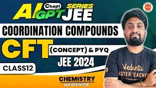 Coordination Compounds CFT Concept & PYQ in Telugu | JEE 2024 | Naveen Sir | Vedantu Telugu JEE