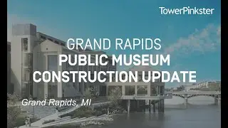Grand Rapids Public Museum Construction Update Video