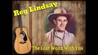 Reg Lindsay - The Last Waltz With You (1959)