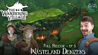 Wasteland Denizens - Ep 3 | The Wandering Village Full Release