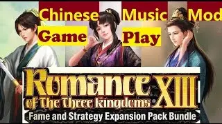 Romance of the Three Kingdoms XIII: Fame and Strategy Expansion Pack/Game-play with Music MOD