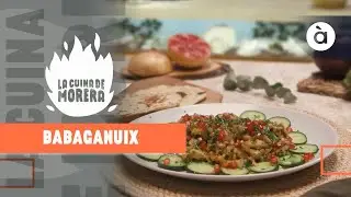 🍳 La cuina de Morera | Babaganuix