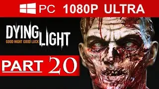 Dying Light Gameplay Walkthrough Part 20  [1080p HD MAX Settings] - No Commentary