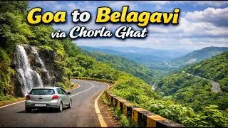 Goa to Belagavi via Chorla Ghat  Scenic Road Trip