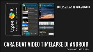 TUTORIAL Timelapse dengan Android || Download Laps it Pro Google Drive