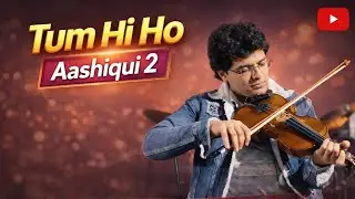 आशिकी 2 का गाना तुम ही हो | Tum Hi Ho | Arijit Singh | Violin Performance