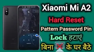 Xiaomi Mi A2 || Hard Reset || Pattern Password Pin || Lock Unlock || Without PC || Screen Lock 2025