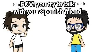 When you're trying to communicate to your spanish friend 🤣