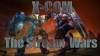 X-COM Long War Mod:The Stream Wars-Part 1