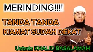 Ustadz Khalid Basalamah Merinding!!!!,,, Tanda tanda Kiamat Sudah Dekat 
