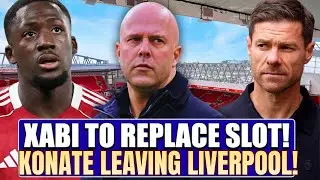 XABI ALONSO TO REPLACE ARNE SLOT! KONATE SET TO LEAVE LIVERPOOL!