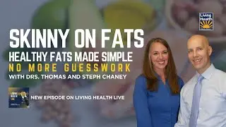 Skinny on Fats: Healthy Fats Made Simple