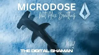 Microdose (The Digital Shaman) feat. Alex Breitling
