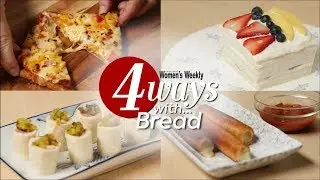 4 Ways With Bread