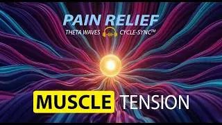 Muscle Tension Pain Relief | 60-70 Hz Theta Waves | Cycle-Sync&trade; | 30-Minute Session