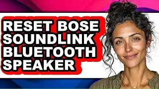 How to Reset Bose Soundlink Bluetooth Speaker (full Guide)