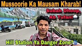 Mussoorie Mein Phir Se Danger Zone! | Aaj Ka Mausam Badal Gaya | Subah Dhoop Thi, Ab Andhera 😱🌧️ 