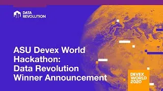 Devex World 2020: ASU Devex World Hackathon: Data Revolution Winner Announcement