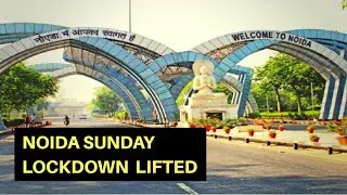 Noida Sunday Lockdown Lifted | Weekend Lockdown Completely Lifted in Noida | Gautam Budh Nagar