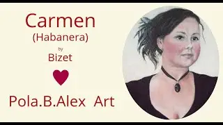 Carmen (Habanera) | Classical opera music by Bizet | Original oil painting | Fine art by Pola.B.Alex