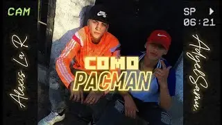 👾COMO PACMAN👾Alexi La R FT AdyelSamu. (Prod.Seba Vallejos)