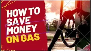 How to Save Money on Gas 2023