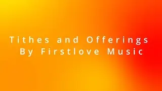 Tithes and Offering by First Love Music Lyric Video