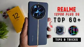 Top 60+ Tips & Tricks ( Realme 12 Pro Plus 5G )