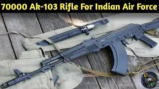 AK-103 Assault Rifle For Indian Air Force || Defence Therapy