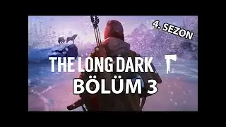 THE LONGDARK 4.SEZON O MADANE ULAŞACAZZ #3