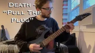 Death - “Pull The Plug” (Guitar Cover)