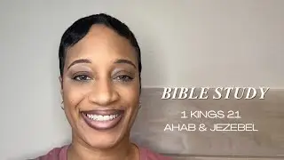 Bible Study | 1 Kings 21 | Ahab & Jezebel: The Dangers of Manipulation & Control