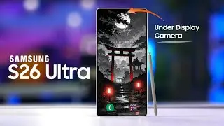 Samsung Galaxy S26 Ultra - UNDER DISPLAY CAMERA Is A TOTAL Game Changer