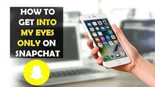 How To Get Into My Eyes Only on Snapchat Without Passcode