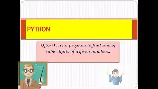 Q5Python Question | write a program to find sum of cube digits of a given | python for beginners