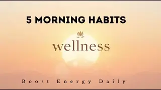 5 Morning Habits to Boost Energy & Focus