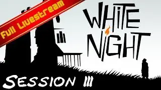 White Night Stream Session 3