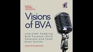 Podcast Teaser: Interview: Paddling with Purpose: Blind Veterans and Team River Runner