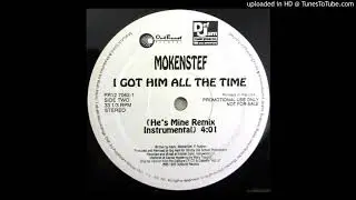 MoKenStef - I Got Him All The Time (He's Mine Remix Instrumental)